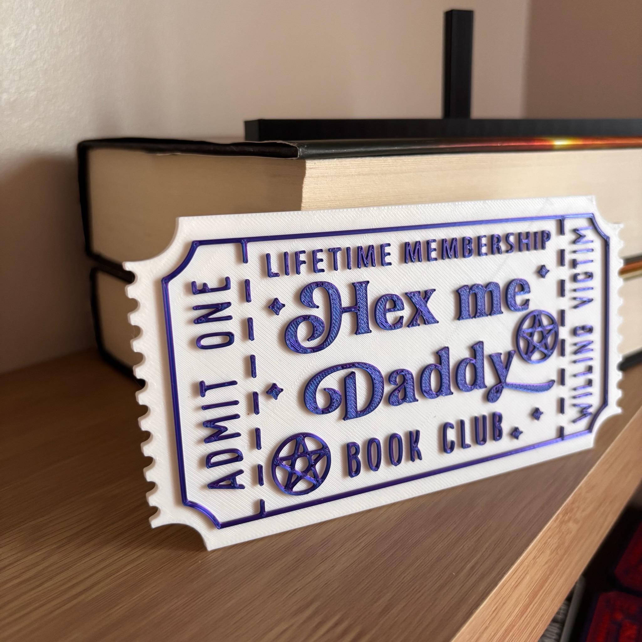 Hex Me Daddy Book Club Ticket Display | You Choose Colors! | Bookmark or Bookish Gift | 3D Printed Library Decor __etsy:8095904453
