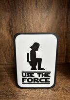 Use The Force - Funny Bathroom Sign - Restroom Sign - 6"~11" Options - 3D Printed Humor __etsy:6835318983