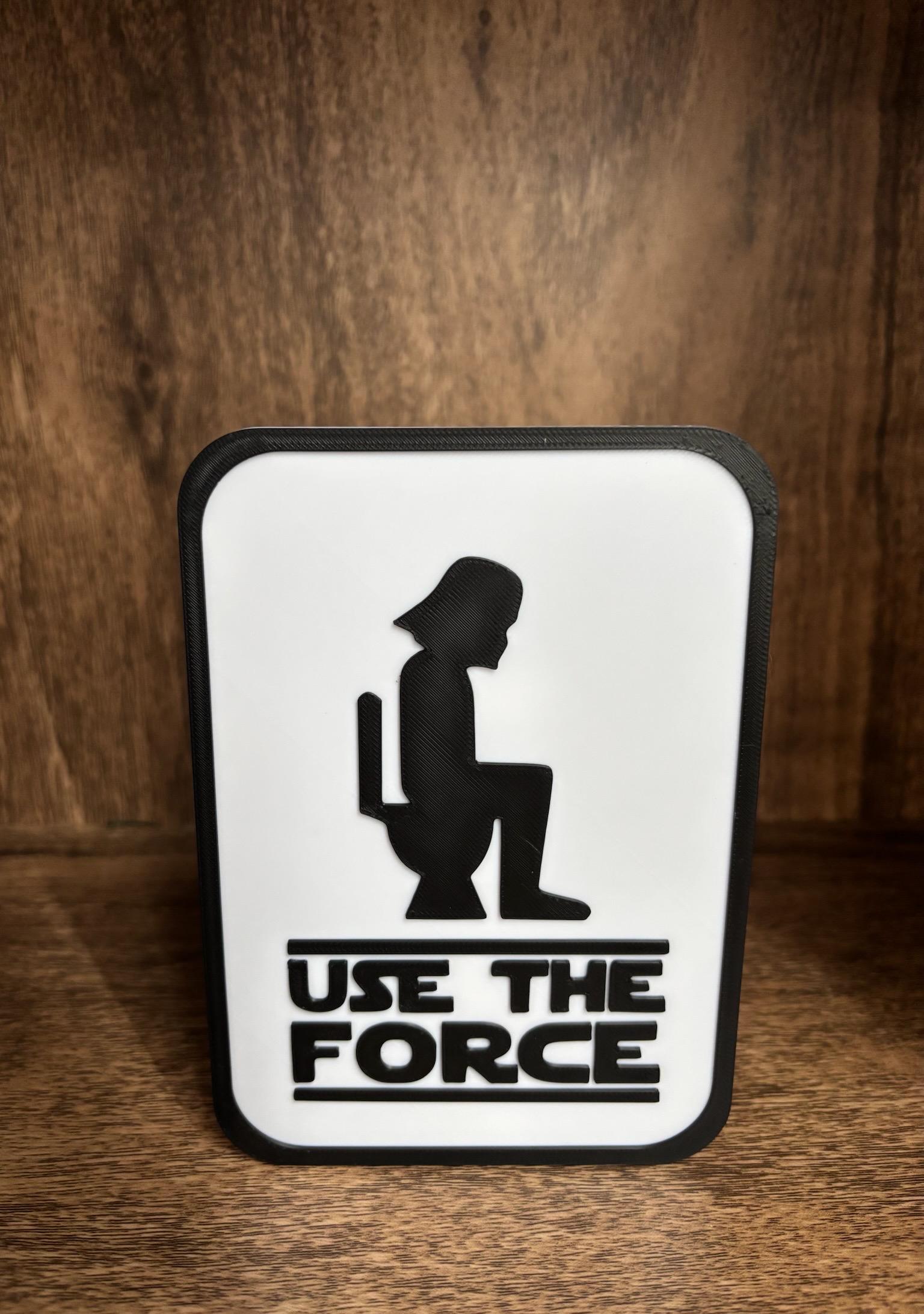 Use The Force - Funny Bathroom Sign - Restroom Sign - 6"~11" Options - 3D Printed Humor __etsy:6835318983